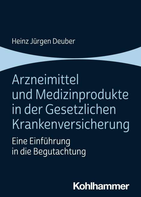 Heinz Jürgen Deuber: Arzneimittel und Medizinprodukte in der Gesetzlichen Krankenversicherung, Buch