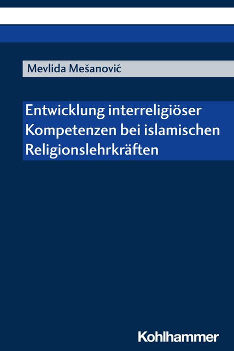 Mevlida Mesanovic: Entwicklung interreligiöser Kompetenzen bei islamischen Religionslehrkräften, Buch