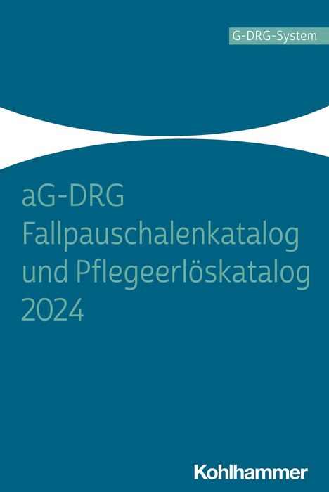 aG-DRG Fallpauschalenkatalog und Pflegeerlöskatalog 2024, Buch