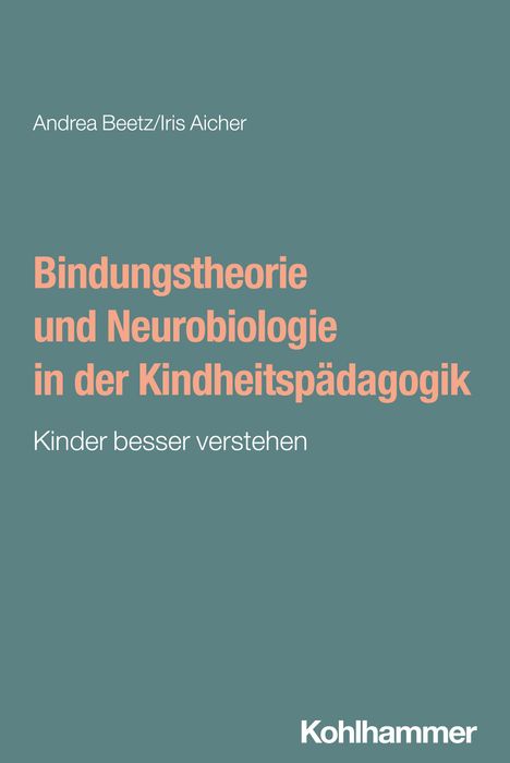 Andrea Beetz: Bindungstheorie und Neurobiologie in der Kindheitspädagogik, Buch