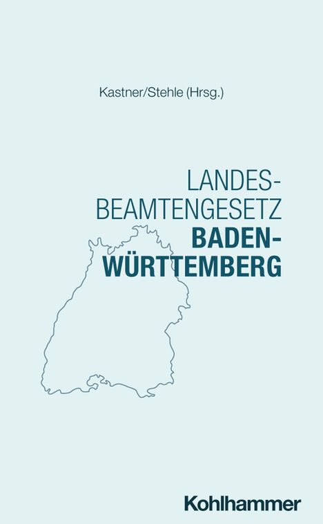 Text: "Kastner/Stehle (Hrsg.) LANDES-BEAMTENGESETZ BADEN-WÜRTTEMBERG". Umriss von Baden-Württemberg, Logo: Kohlhammer.