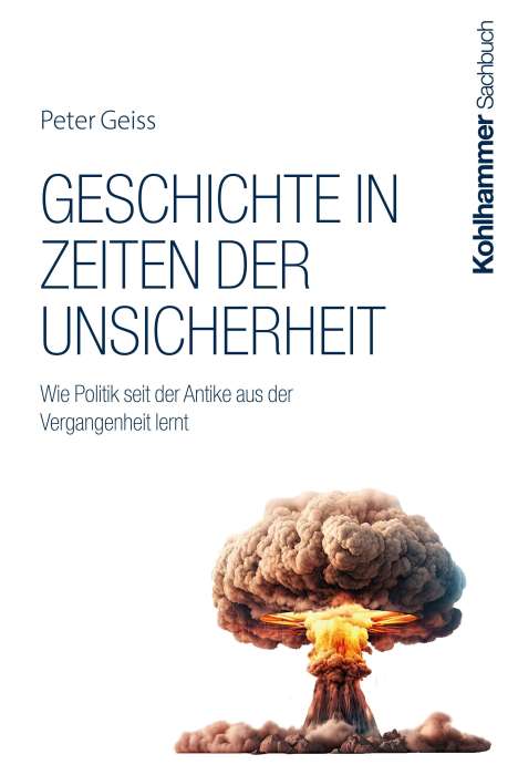 Peter Geiss: Geschichte in Zeiten der Unsicherheit, Buch