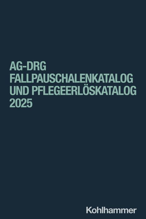 aG-DRG Fallpauschalenkatalog und Pflegeerlöskatalog 2025, Buch