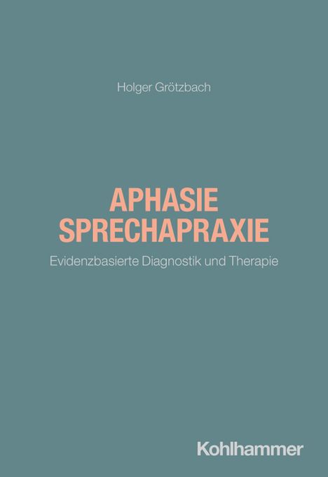 Titel: "Aphasie Sprechapraxie: Evidenzbasierte Diagnostik und Therapie". Autor: Holger Grötzbach. Blauer Hintergrund.
