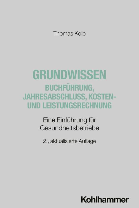 Thomas Kolb: Grundwissen Buchführung, Jahresabschluss, Kosten- und Leistungsrechnung, Buch
