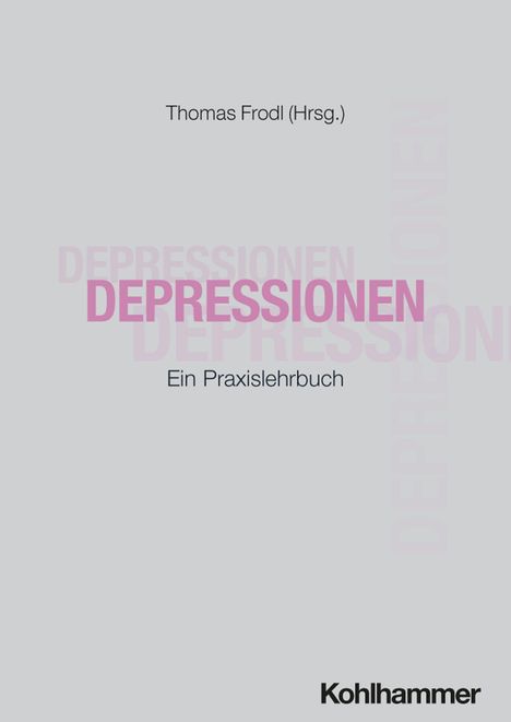 Titel: Depressionen, Herausgeber: Thomas Frodl. Untertitel: Ein Praxislehrbuch. Unten steht "Kohlhammer". Dezentes Design.