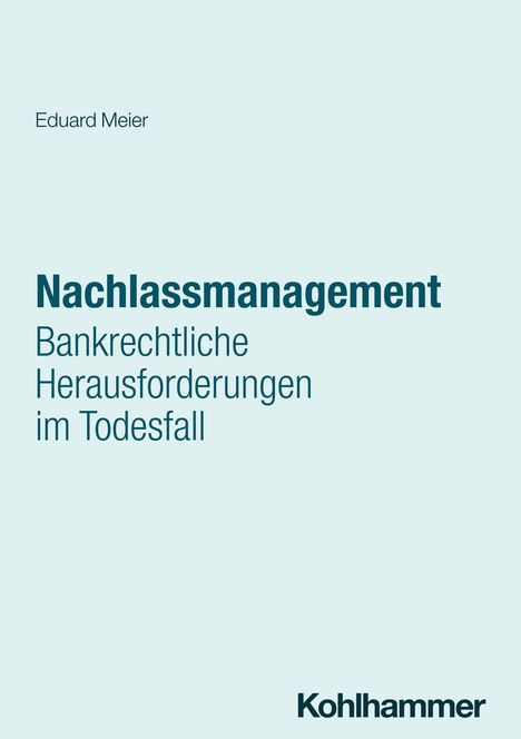 Eduard Meier: Nachlassmanagement: Bankrechtliche Herausforderungen im Todesfall, Buch