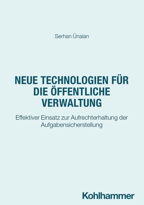 Serhan Ünalans Buch behandelt neue Technologien für die öffentliche Verwaltung. Titelbild mit schlichtem Layout und "Kohlhammer".