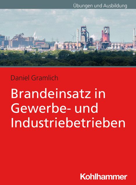 Text oben: "Übungen und Ausbildung". Titel: "Brandeinsatz in Gewerbe- und Industriebetrieben". Bild: Industrielandschaft.