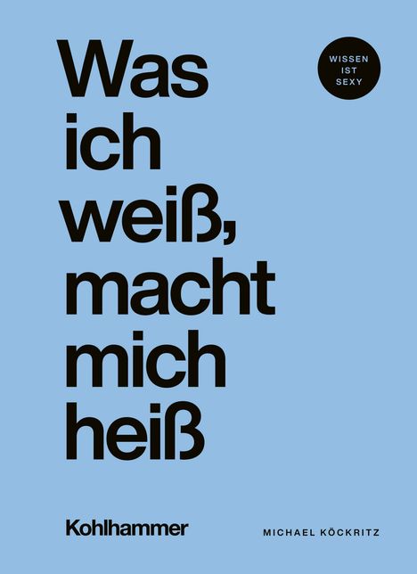 Michael Köckritz: Was ich weiß, macht mich heiß, Buch