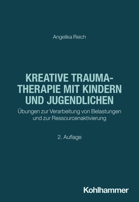 "Kreative Traumatherapie mit Kindern und Jugendlichen" 2. Auflage, von Angelika Reich; Logo: Kohlhammer.