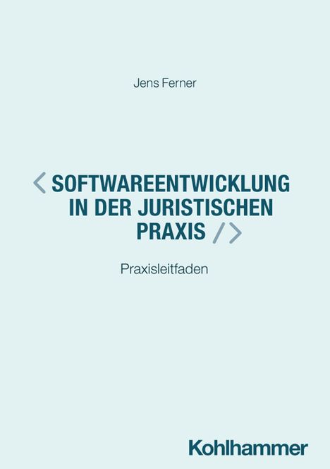 Text: "Jens Ferner, SOFTWAREENTWICKLUNG IN DER JURISTISCHEN PRAXIS, Praxisleitfaden, Kohlhammer". Helles Hintergrundbild.