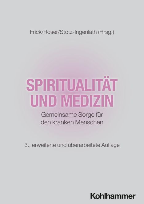 Titel: "SPIRITUALITÄT UND MEDIZIN". Untertitel: "Gemeinsame Sorge für den kranken Menschen". Verlag: Kohlhammer.