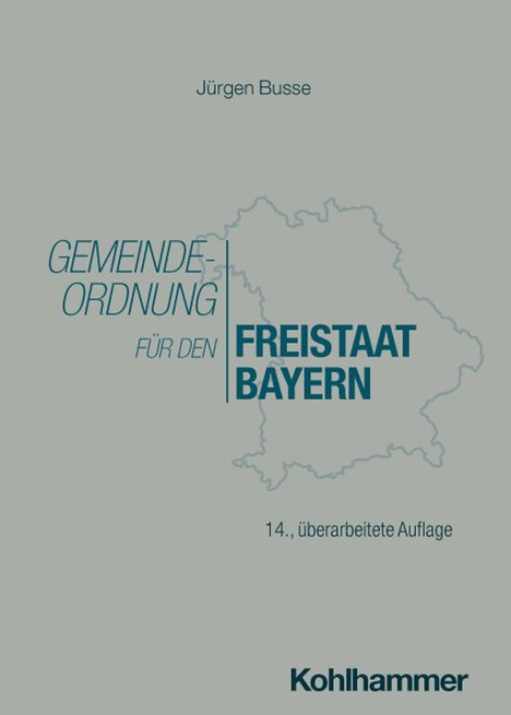 Text: "Jürgen Busse. Gemeindeordnung für den Freistaat Bayern. 14., überarbeitete Auflage. Kohlhammer." Kontur Bayerns.