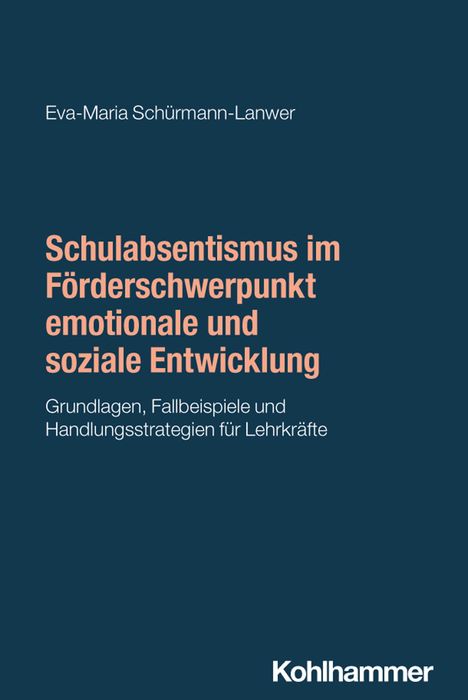 Titel: Schulabsentismus im Förderschwerpunkt emotionale und soziale Entwicklung. Autorin: Eva-Maria Schürmann-Lanwer. Unten: Kohlhammer-Logo.