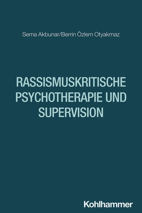 Text: „Rassismuskritische Psychotherapie und Supervision“. Autoren: Sema Akbunar, Berrin Özlem Otyakmaz. Unten: Kohlhammer.