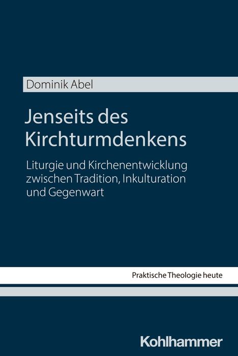 Text: Dominik Abel, Jenseits des Kirchturmdenkens, Praktische Theologie heute. Dunkelblauer Hintergrund, schlichtes Design.