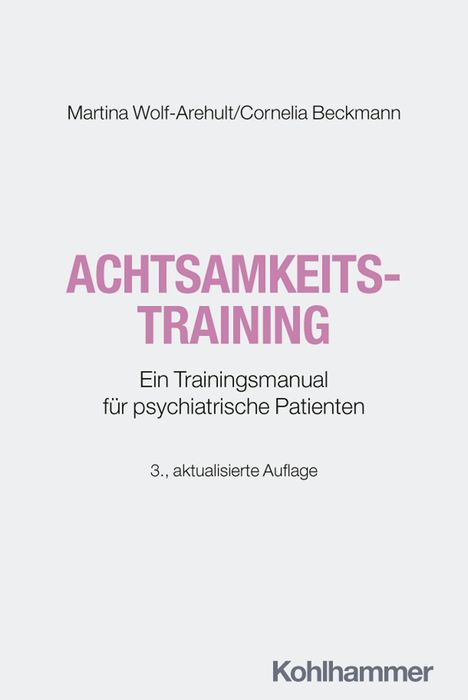 "Achtsamkeitstraining" in lila, darunter "Trainingsmanual für psychiatrische Patienten". Autoren oben, Verlagsname unten.