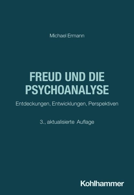 "Michael Ermann. FREUD UND DIE PSYCHOANALYSE. Entdeckungen, Entwicklungen, Perspektiven. 3., aktualisierte Auflage. Kohlhammer."