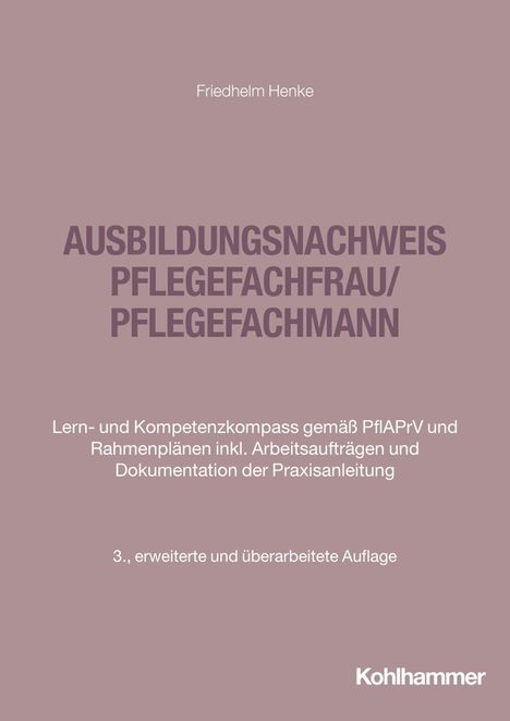 Friedhelm Henke, AUSBILDUNGSNACHWEIS PFLEGEFACHFRAU/-MANN, 3. Auflage, Verlag Kohlhammer, violetter Hintergrund.