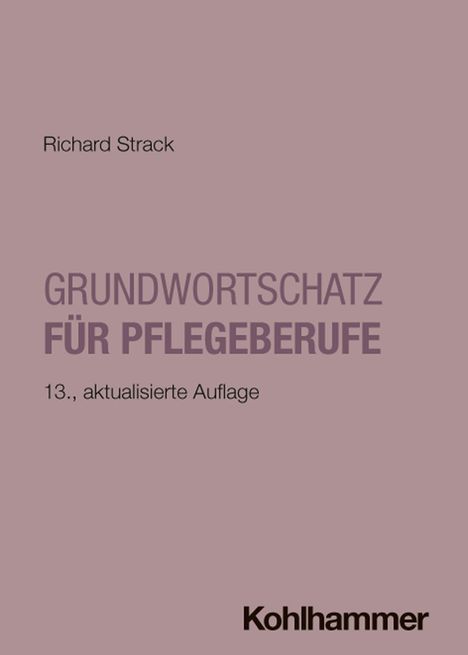 Text: "Richard Strack. Grundwortschatz für Pflegeberufe. 13., aktualisierte Auflage." Unten: "Kohlhammer". Hintergrund: Einfarbig.