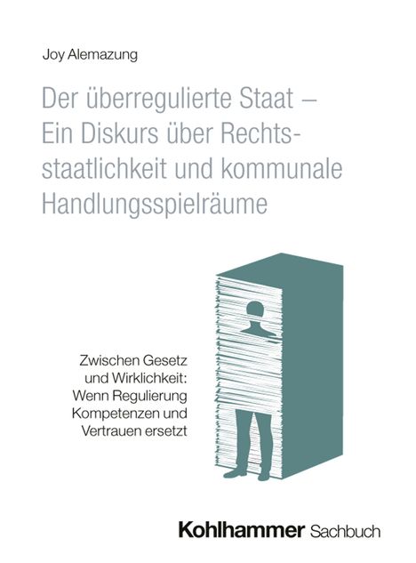 Titel: "Der überregulierte Staat — Ein Diskurs über Rechtsstaatlichkeit und kommunale Handlungsspielräume". 

Illustration: Mensch hinter Papierstapeln.