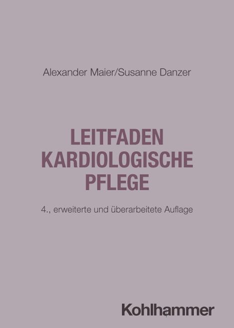 "Alexander Maier/Susanne Danzer. LEITFADEN KARDIOLOGISCHE PFLEGE. 4., erweiterte und überarbeitete Auflage. Kohlhammer. Lilafarbener Hintergrund."