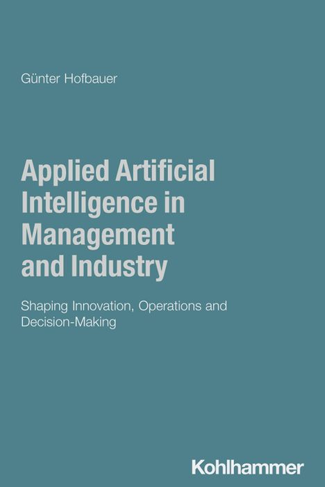 Titel: "Applied Artificial Intelligence in Management and Industry". Autor: Günter Hofbauer. Farbe: Blau.