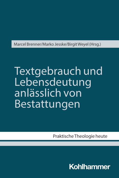 Buchcover mit Titel: "Textgebrauch und Lebensdeutung anlässlich von Bestattungen", Herausgeber und "Praktische Theologie heute".