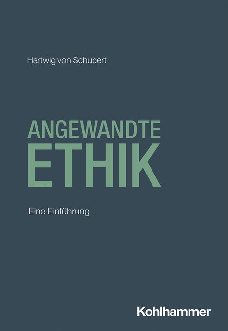 Titel: "Angewandte Ethik". Autor: Hartwig von Schubert. Untertitel: "Eine Einführung". Unten: "Kohlhammer". Schlichtes Design.