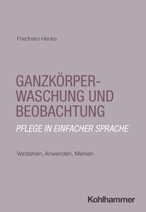 Text: "Friedhelm Henke. GANZKÖRPER-WASCHUNG UND BEOBACHTUNG. PFLEGE IN EINFACHER SPRACHE. Verstehen, Anwenden, Merken. Kohlhammer." Lila Hintergrund.