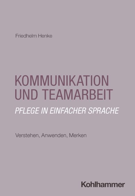 Text: "Friedhelm Henke, KOMMUNIKATION UND TEAMARBEIT, PFLEGE IN EINFACHER SPRACHE, Verstehen, Anwenden, Merken, Kohlhammer".