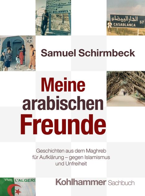 "Samuel Schirmbeck: Meine arabischen Freunde. Geschichten aus dem Maghreb." Darstellung mit Fotos von Straßenszenen.
