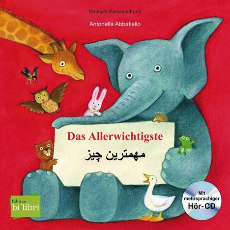 Antonella Abbatiello: Das Allerwichtigste. Kinderbuch Deutsch-Persisch mit Audio-CD und Ausklappseiten, Buch