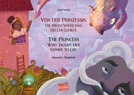 Julia Francke: Von der Prinzessin, die ihren Vater das Heulen lehrte. Deutsch-Englisch, Buch