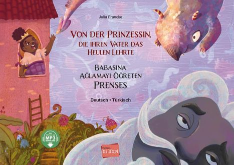 Julia Francke: Von der Prinzessin, die ihren Vater das Heulen lehrte. Deutsch-Türkisch, Buch