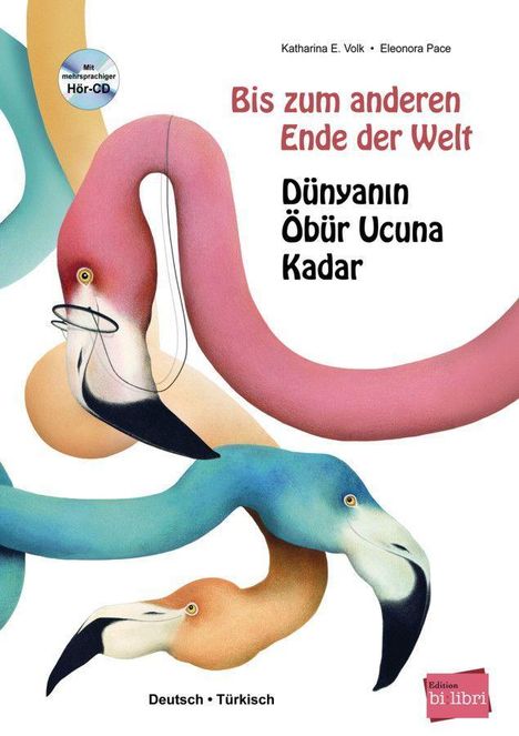 Katharina E. Volk: Bis zum anderen Ende der Welt. Deutsch-Türkisch mit Audio-CD, Buch
