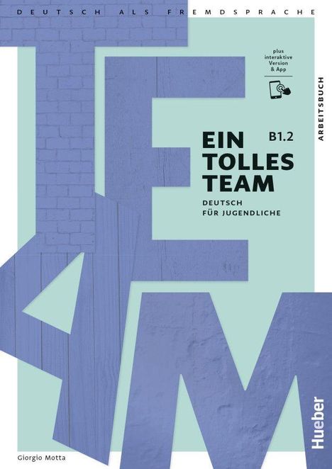 "EIN TOLLES TEAM B1.2 DEUTSCH FÜR JUGENDLICHE. Große Buchstaben als Hintergrundgrafik in Blau. Arbeitsbuch."