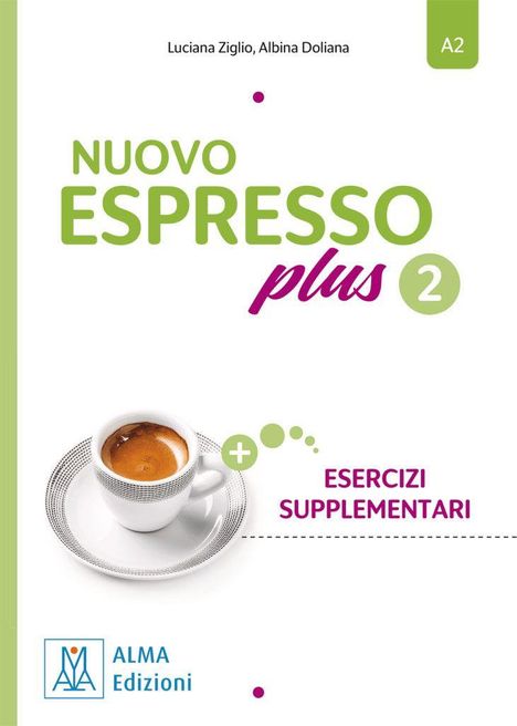 "NUOVO ESPRESSO plus 2. ESERCIZI SUPPLEMENTARI. ALMA Edizioni. A2. Espresso in Tasse, modernes Buchdesign."