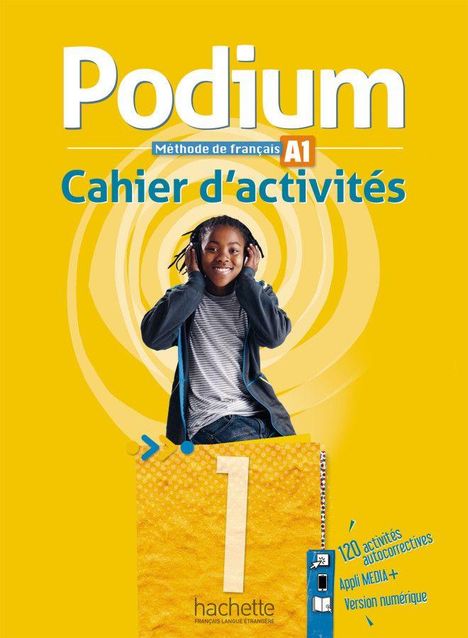 „Podium, Méthode de français A1, Cahier d'activités.“ Kind mit Kopfhörern, gelber Hintergrund, links Verlagsname.