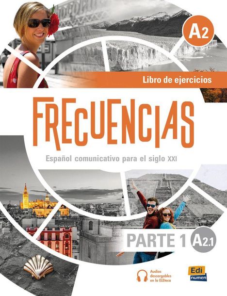 Text: "A2", "Libro de ejercicios", "FRECUENCIAS", "Español comunicativo para el siglo XXI", "PARTE 1", "A2.1", "Audios descargables en la ELEteca". Illustration mit Reisemotiven und Menschen.