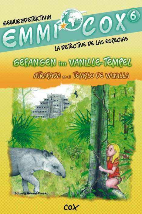 Solveig Ariane Prusko: Emmi Cox 6 - Gefangen im Vanille-Tempel/Atrapada en el Templo de Vainilla. Deutsch-Spanisch, Buch