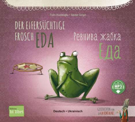 Tülin Kozikoglu: Der eifersüchtige Frosch Eda. Deutsch-Ukrainisch, Buch
