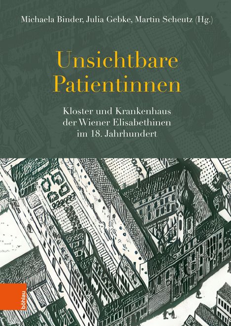 Text: Michaela Binder, Julia Gebke, Martin Scheutz (Hg.), Unsichtbare Patientinnen. Illustration von Klostergebäuden von oben.