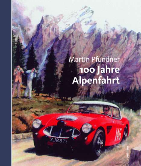 Martin Pfundner: Pfundner, M: 100 Jahre Alpenfahrt, Buch