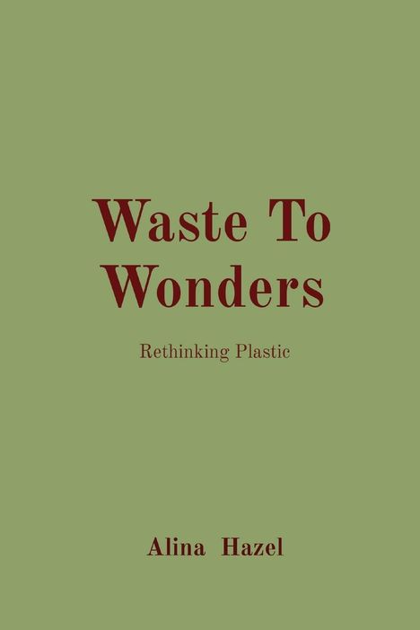 Alina Hazel: Waste To Wonders, Buch