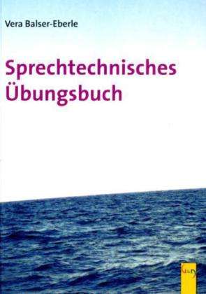 Vera Balser-Eberle: Balser-Eberle, V: Sprechtechnisches Übungsbuch, Buch
