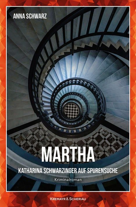 „Martha“, „Katharina Schwarzinger auf Spurensuche“, „Kriminalroman“. Blick in spiralförmiges Treppenhaus.