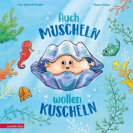 Lisa Tyukodi-Tengler: Auch Muscheln wollen kuscheln - Ein humorvoll gereimtes Bilderbuch ab 4 Jahren, Buch