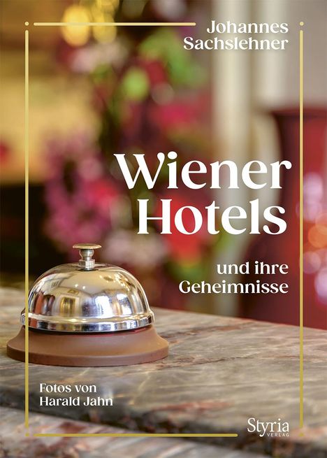 Johannes Sachslehner: Wiener Hotels und ihre Geheimnisse, Buch